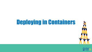 Deploying in Containers
 