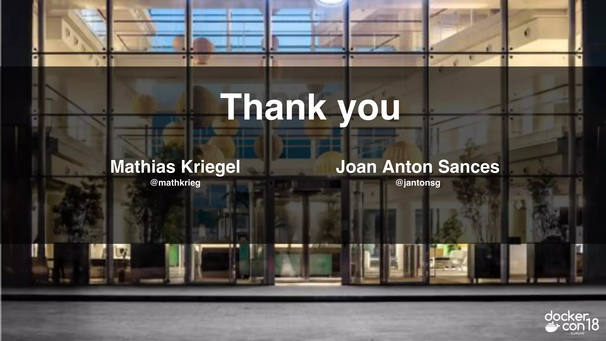 Mathias Kriegel
@mathkrieg
Joan Anton Sances
@jantonsg
Thank you
 