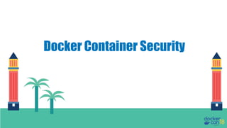 Docker Container Security
 
