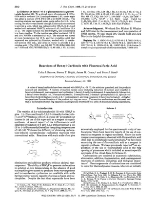 2542 J. Org. Chem. 1989,54, 2542-2549
2,6-Dideoxy-2,6-imino-7-0-8-D-glUCOpyranOSyl-D-glyCerO-
L-gulo-heptitol(1). To a stirred slurry of compound 9 (575g,
0.536 mol) in methanol (3.4L) and cyclohexene (1.4L) under argon
was added a mixture of 5% Pd/C (58 g) in EtOH (50mL). The
resulting mixture was heated under gentle reflux for 16h. After
cooling, the slurry was filtered through Celite and concentrated
to provide a solid, which was redissolved in CHzClz(2.4 L) and
washed with saturated NaHC03solution (1.4 L) and brine (2 X
1.4L). The organicsolution was dried (MgSO,) and concentrated
to a foamy residue. To the residue was added methanol (3.8 L)
and 25% NaOMe in methanol (10mL). The mixture was stirred
at room temperature for 16 h, and the crystalline solid that
separated was collected by filtration, washed with 1:l metha-
nol-acetone (500 mL), and dried in vacuo to provide 1 as a
colorlesssolid (177g, 93%): mp 216-219 "C; IR (KBr)3600-3100
cm-' (OH and NH); 'H NMR (DzO)6 2.89 (ddd, 1H), 3.23 (dd,
1H), 3.32 (dd, 1H), 3.38 (dd, 1H), 3.4-3.6 (m, 5 H), 3.7 (m, 2
H),3.9-4.0 (m,3 H),4.13 (dd, 1H), 4.49 (d, 1H, HI,,J1,,2t= 7.9
CH,OH); [aIzoD+27.5" (c 1.0, HzO). Anal. Calcd for
C13Hz5NOlo-HzO:C, 41.82;H, 7.29; N, 3.75; HzO,4.81. Found:
C, 41.87; H, 7.44; N, 3.66; HzO,4.90 (Karl Fischer).
Acknowledgment. We thank Drs. Michael R. Whalon
and Ed Huber for the measurement and interpretation of
NMR spectra. We also thank Drs. Claude Judd and Jack
Martin for helpful discussions.
Registry No. 1, 104343-33-1;2, 81703-56-2;3, 78821-34-8;4,
120172-81-8; 9, 120204-12-8; 10, 119557-99-2; 2,3,4,6-tetra-O-
acetyl-a-D-glucopyranosyl trichloroacetimidate, 74808-10-9.
Hz); MS (CI, CH,) 356 (MH+),338 (MH+- HzO), 324 (MH+-
120172-77-2;5, 120172-78-3;6,120172-79-4;7,120172-80-7;8,
Reactions of Benzyl Carbinols with Fluorosulfuric Acid
Colin J. Barrow, Steven T. Bright, James M. Coxon,* and Peter J. Steel*
Department of Chemistry, University of Canterbury, Christchurch, New Zealand
Received January 31, 1989
A series of benzyl carbinols have been reacted with HS03Fat -78 "C, the solutions quenched, and the products
isolated and identified. A variety of reaction modes occur including reduction (3-methyl- and 4-methyl-l-
benzylcyclohexanol),rearrangement and cyclization (l-benzyl-2-methylcyclohexanol,6-benzylspir0[4.5]decan-6-01,
1-benzyl-trans-decalin-1-01, 2-benzylcamphenilol, 2-benzylfenchol, 3-methyl-1-phenylbutan-2-01,spiro[3-exo-
benzylbicyclo[2.2.1]heptan-3-endo-ol-2,1'-cyclopentane]),and ring expansion (2-benzylnorbornanol). At higher
temperatures fluorosulfonation of the product aryl ring can occur. The reaction mechanisms are discussed and
that of the benzylnorbornylring expansion unambiguously determined by a seriesof deuterium labelingexperiments.
Introduction
The reaction of 2-p-tolylcamphenilol (1) with HS0,F to
give ll-(fluorosulfonyl)-7,8,12-trimethyltetracyclo-
[7.4.0.02~70.4~8]trideca-l(9),10,12-triene(2)' prompted our
interest in the use of this super acid as a reagent in organic
synthesis. A recent report2 of the trifluoroacetic acid
catalyzed cyclization of 5-aryl-l,l,l-trifluoropentan-2-ols
(3) to 1-(trifluoromethy1)tetralins4 requiring temperatures
of 140-160 "C shows the difficulty of obtaining carboca-
tion-induced intramolecular cyclization reactions with
conventional acids. Reactions with such acids often give
CF,
I?
21c
2
;s3CF, .:
3 4
elimination and addition products without skeletal rear-
rangement. The ability of HSOBFto generate carbocations
in solution at low temperatures in the absence of good
nucleophiles gives access to products from rearrangement
and intramolecular cyclization not available with acids
having counter anions capable of acting as bases and nu-
cleophiles. Despite the fact that superacids have been
(1)Coxon, J. M.; Pojer, P. M.; Robinson, W. T.;Steel, P. J. J. Chem.
(2) Bonnet-Delpon, D.; Cambillau, C.; Charpentier-Morize, M.; Jac-
Soc., Chem. Commun. 1978, 111.
quot, R.; Mesureur, D.; Ourevitch, M. J. Org. Chem. 1988, 53, 754.
Scheme I
0 i)
A A
5
extensively employed for the spectroscopic study of car-
bo~ations,~there have been few reports of the use of sup-
eracids as reagents in organic synthesis. Since the more
complex rearrangements observed with fluorosulfuric acid
often lead to synthetically useful structures,4 we have been
examining the use of fluorosulfuric acid as a reagent in
organic synthesis. We have previously reported4aan ap-
plication of the use of fluorosulfuric acid in the ring
opening of pinanones which included an enantiospecific
synthesis of the chiral diene 5 (Scheme I).
Carbocations are involved in numerous substitution,
elimination, addition, fragmentation, and rearrangement
reactions of synthetic, industrial, and biological impor-
tancea5 Rearrangements of carbocations are considered
to occur for thermodynamic reasons, wherein an initially
(3) (a) Olah, G. A.; Prakash, S. G. K.; Sommer, J. Superacids;John
Wiley & Sons: New York, 1985. (b) Gillespie,R. J.Acc. Chem. Res. 1968,
202. (c) Brown, H. C.; Olah, G. A.; Hogeveen, H.; van Kruchten, E. M.
G. A.; Kirmse, W. In Topics in Current Chemistry; Springer-Verlag:
Berlin, 1979; Vol 80.
(4) (a) Coxon, J. M.; Hydes, G. J.;Steel, P. J. Tetrahedron1985, 41,
5213. (b) Dytnerski, D.; Ranganayakulu, K.; Singh, B. P.; Sorensen, T.
S. J. Org. Chem. 1983, 48, 309.
(5) Olah, G. A,;Schleyer,P. v. R. CarboniumIons;John Wiley & Sons:
New York, 1968-1976; Vols. 1-5.
0022-326318911954-2542$01.50/0 0 1989 American Chemical Society
 