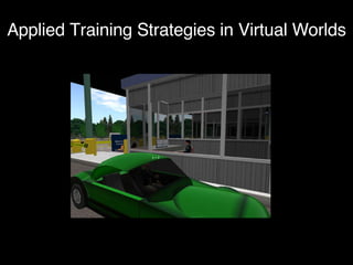 Applied Training Strategies in Virtual Worlds 