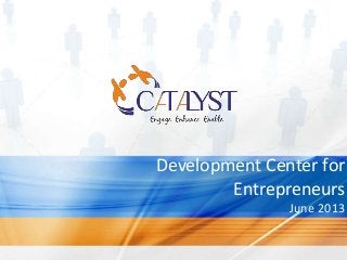 Development Center for
Entrepreneurs
June 2013

 