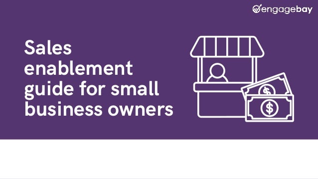 Sales
enablement
guide for small
business owners
 