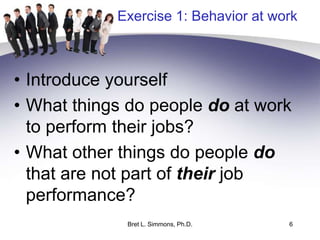 6<br />Exercise 1: Behavior at work<br /><ul><li>Introduce yourself