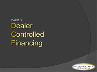 What is DealerControlledFinancing 