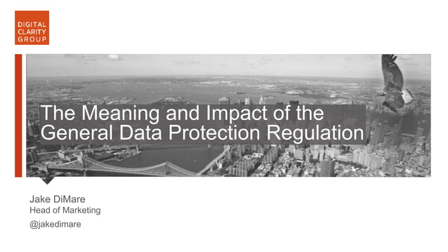 The Meaning and Impact of the General Data Protection Regulation | PPT