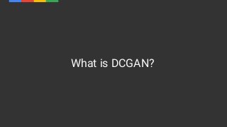 What is DCGAN?
 