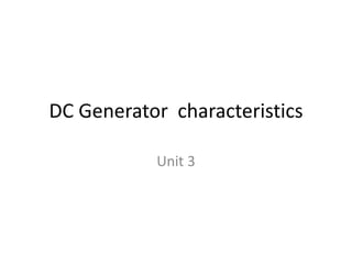 DC Generator characteristics
Unit 3
 