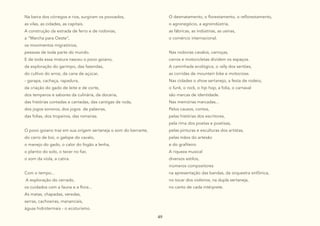 49
Na beira dos córregos e rios, surgiram os povoados,
as vilas, as cidades, as capitais.
A construção da estrada de ferro e de rodovias,
a “Marcha para Oeste”,
os movimentos migratórios,
pessoas de toda parte do mundo.
E de toda essa mistura nasceu o povo goiano,
da exploração do garimpo, das fazendas,
do cultivo do arroz, da cana de açúcar,
- garapa, cachaça, rapadura,
da criação do gado de leite e de corte,
dos temperos e sabores da culinária, da doceria,
das histórias contadas e cantadas, das cantigas de roda,
dos jogos sonoros, dos jogos de palavras,
das folias, dos tropeiros, das romarias.
O povo goiano traz em sua origem sertaneja o som do berrante,
do carro de boi, o galope do cavalo,
o manejo do gado, o calor do fogão a lenha,
o plantio do solo, o tecer no fiar,
o som da viola, a catira.
Com o tempo...
A exploração do cerrado,
os cuidados com a fauna e a flora...
As matas, chapadas, veredas,
serras, cachoeiras, mananciais,
águas hidrotermais - o ecoturismo.
O desmatamento, o florestamento, o reflorestamento,
o agronegócio, a agroindústria,
as fábricas, as indústrias, as usinas,
o comércio internacional.
Nas rodovias cavalos, carroças,
carros e motocicletas dividem os espaços.
A caminhada ecológica, o rally dos sertões,
as corridas de mountain bike e motocross.
Nas cidades o show sertanejo, a festa de rodeio,
o funk, o rock, o hip hop, a folia, o carnaval
são marcas de identidade.
Nas memórias marcadas...
Pelos causos, contos,
pelas histórias dos escritores,
pela rima dos poetas e poetisas,
pelas pinturas e esculturas dos artistas,
pelas mãos do artesão
e do grafiteiro
A riqueza musical
diversos estilos,
inúmeros compositores
na apresentação das bandas, da orquestra sinfônica,
no tocar dos violeiros, na dupla sertaneja,
no canto de cada intérprete.
 