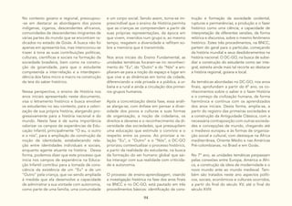 94
No contexto goiano e regional, preocupou-
-se em destacar as abordagens dos povos
indígenas, ciganos, descendentes africanos,
comunidades de descendentes imigrantes de
várias partes do mundo que se encontram ra-
dicados no estado de Goiás. A busca não foi
apenas em apresentá-los, mas intencionou-se
trazer à tona as suas contribuições políticas,
culturais, científicas e sociais na formação da
sociedade brasileira, bem como na constru-
ção da goianidade, para que o estudante
compreenda a inter-relação e a interdepen-
dência dos fatos micro e macro na construção
da teia do saber histórico.
Nessa perspectiva, o ensino de História nos
anos iniciais apresentado neste documento,
visa o letramento histórico e busca envolver
os estudantes no seu contexto, para a valori-
zação de sua própria história, alargando pro-
gressivamente para a história nacional e do
mundo. Nesta fase é de suma importância
valorizar os campos de experiências da Edu-
cação Infantil, principalmente “O eu, o outro
e o nós”, para a ampliação da construção da
noção de identidade, estabelecendo rela-
ção entre identidades individuais e sociais,
enquanto agente atuante na história. Dessa
forma, podemos dizer que este processo que
inicia nos campos de experiência na Educa-
ção Infantil contribui para a tomada de cons-
ciência da existência de um “Eu” e de um
“Outro” pela criança, que vai sendo ampliada
à medida que ela desenvolve a capacidade
de administrar a sua vontade com autonomia,
como parte de uma família, uma comunidade
e um corpo social. Sendo assim, torna-se im-
prescindível que o ensino de História permita
que as crianças se compreendam a partir de
suas próprias representações, da época em
que vivem, inseridos num grupo e, ao mesmo
tempo, resgatem a diversidade e reflitam so-
bre a memória que é transmitida.
Nos anos iniciais do Ensino Fundamental, as
unidades temáticas focaram-se no reconheci-
mento do “Eu”, do “Outro” e do “Nós” e am-
pliaram-se para a noção do espaço e lugar em
que vive e as dinâmicas em torno da cidade,
diferenciando a vida privada e a pública, a ur-
bana e a rural e ainda a circulação dos primei-
ros grupos humanos.
Após a concretização desta fase, essa análi-
se alarga-se, com ênfase em pensar a diver-
sidade dos povos e culturas e suas formas
de organização, a noção de cidadania, os
direitos e deveres e o reconhecimento da di-
versidade das sociedades, que pressupõem
uma educação que estimule o convívio e o
respeito entre os povos. Ao priorizar a re-
lação “Eu”, o “Outro” e o “Nós”, o DC-GO
priorizou contextualizar o processo histórico,
a partir da realidade do estudante, na busca
da formação do ser humano global que sai-
ba interagir com sua realidade com criticida-
de e autonomia.
O processo de ensino-aprendizagem, visando
a investigação histórica na fase dos anos finais
na BNCC e no DC-GO, está pautado em três
procedimentos básicos: identificação da cons-
trução e formação da sociedade ocidental,
rupturas e permanências; a produção e o fazer
histórico como uma ciência; a capacidade de
interpretação de diferentes versões, de forma
retórica e discursiva, sobre o mesmo fenômeno
histórico. Estes três procedimentos, na BNCC,
partem do geral para o particular, começando
da história mundial e seus desdobramentos na
história nacional. O DC-GO, na busca de subsi-
diar a construção do estudante como ser inte-
gral, estreita ainda mais tal recorte ao destacar
a história regional, goiana e local.
As temáticas abordadas no DC-GO, nos anos
finais, aprofundam a partir do 6º ano, os co-
nhecimentos sobre o saber e o fazer História
e o começo da civilização humana, de forma
harmônica e contínua com os aprendizados
dos anos iniciais. Desta forma, amplia-se, a
partir do registro das primeiras sociedades e
a construção da Antiguidade Clássica, com a
necessária contraposição com outras socieda-
des e concepções de mundo, chegando até
o medievo europeu e às formas de organiza-
ção social e cultural, com destaque na África
mediterrânea, Oriente Médio e nas Américas
Pré-colombianas, no Brasil e em Goiás.
No 7º ano, as unidades temáticas perpassam
pelas conexões entre Europa, América e Áfri-
ca, a construção da ideia de modernidade e o
novo mundo ante ao mundo medieval. Tam-
bém são tratados neste ano aspectos políti-
cos, sociais, econômicos e culturais ocorridos,
a partir do final do século XV, até o final do
século XVIII.
 