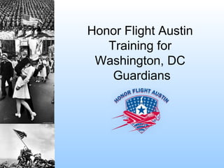 Honor Flight Austin
Training for
Washington, DC
Guardians
 