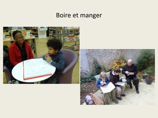 Boire et manger 
 