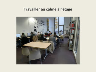 Travailler au calme à l’étage 
 