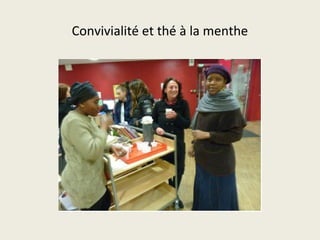 Convivialité et thé à la menthe 
 
