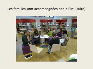 Les familles sont accompagnées par la PMI (suite) 
 