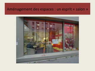 Aménagement des espaces : un esprit « salon » 
 