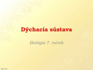 Dýchacia sústava

  Biológia 7. ročník
 