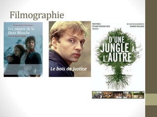 Filmographie
Le bois de justice
 