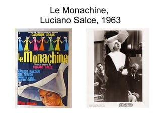 Le Monachine,
Luciano Salce, 1963
 