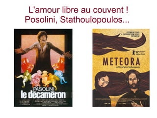 L'amour libre au couvent !
Posolini, Stathoulopoulos...
 