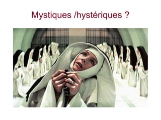 Mystiques /hystériques ?
 