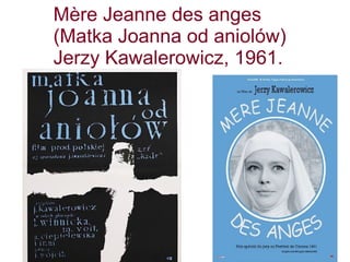Mère Jeanne des anges
(Matka Joanna od aniolów)
Jerzy Kawalerowicz, 1961.
 