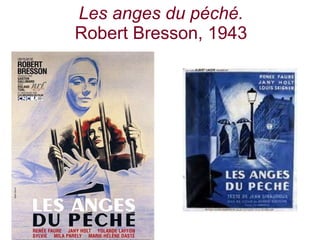 Les anges du péché.
Robert Bresson, 1943
 