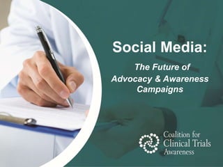 Social Media:
The Future of
Advocacy & Awareness
Campaigns
 