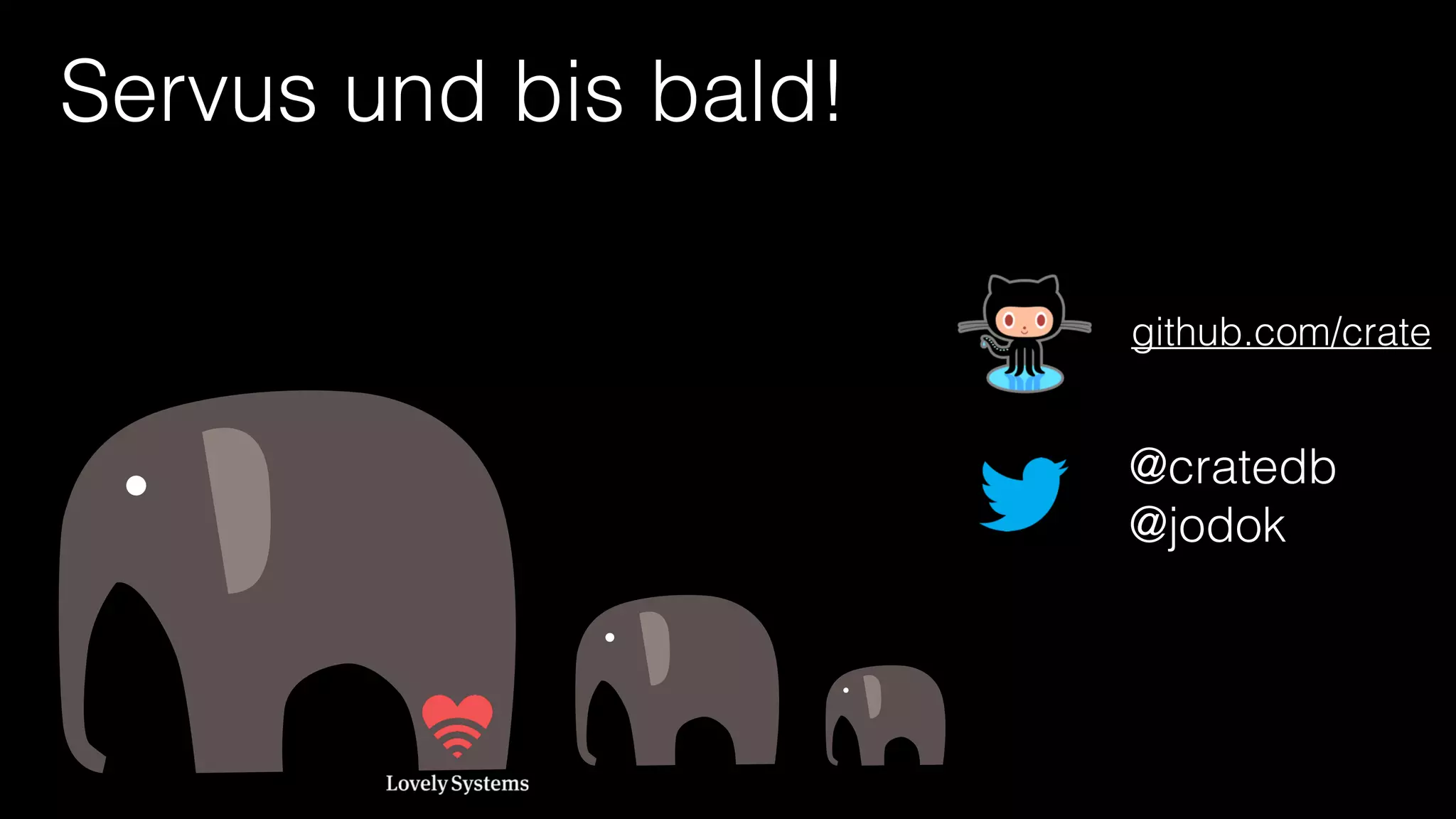 Servus und bis bald!
github.com/crate

@cratedb
@jodok

 