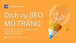 https://dichvuseotongthe.home.blog/
Dịch vụ SEO mũ trắng có cam kết hợp đồng
tại SEO Mentor Việt Nam
Hotline: 0913674815
SEO Mentor Việt Nam
 