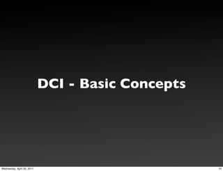 DCI - Basic Concepts




Wednesday, April 20, 2011                          10
 