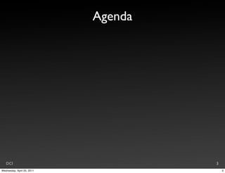 Agenda




   DCI                               3
Wednesday, April 20, 2011                3
 