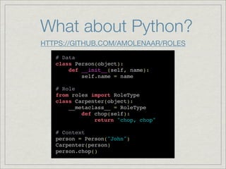 What about Python?
HTTPS://GITHUB.COM/AMOLENAAR/ROLES
 