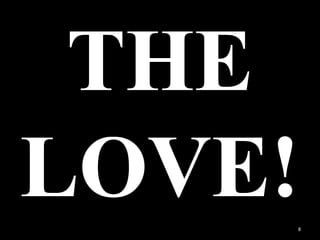 THE
LOVE!8
 