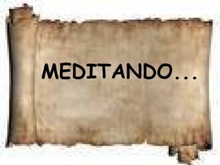 MEDITANDO...
 