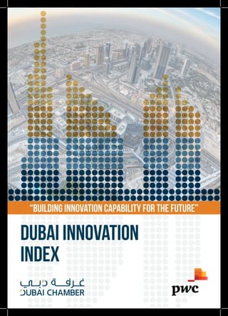 “Building innovation capability for the future”
Dubai Innovation
Index
 