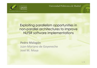 Exploiting parallelism opportunities in
non-parallel architectures to improve
NLFSR software implementations
Pedro Malagón
Juan-Mariano de Goyeneche
José M. Moya
1 / 20
 