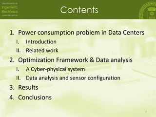 Contents
1. Power consumption problem in Data Centers
I. Introduction
II. Related work

2. Optimization Framework & Data a...