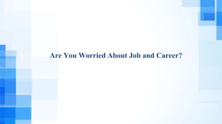 Are You Worried About Job and Career?
 
