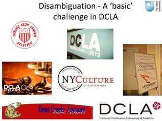 Disambiguation - A ‘basic’
    challenge in DCLA
 