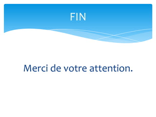 Merci de votre attention.
FIN
 