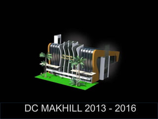 DC MAKHILL 2013 - 2016
 