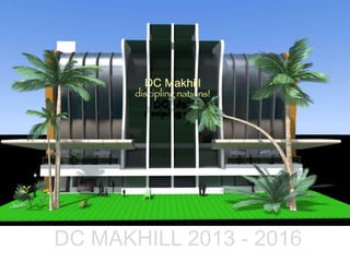 DC MAKHILL 2013 - 2016