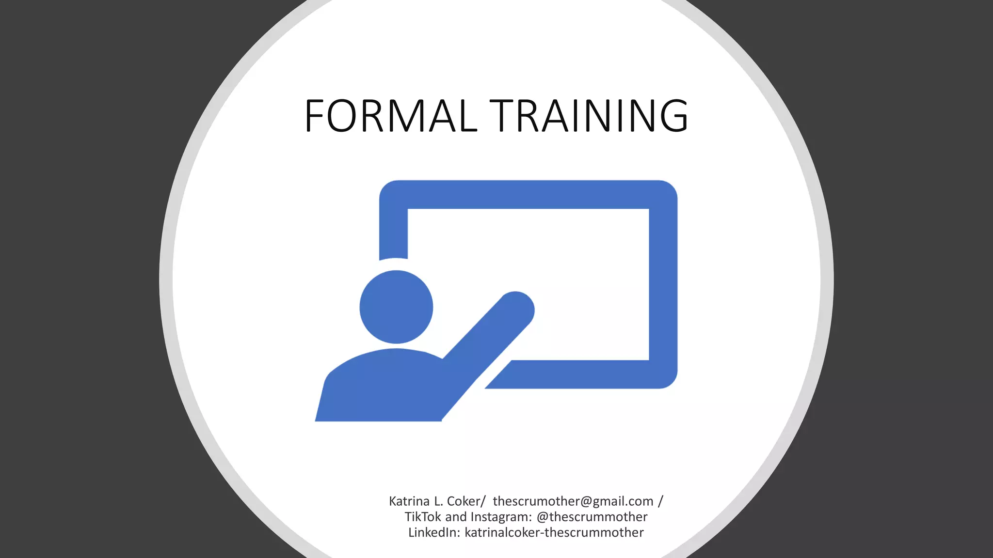 FORMAL TRAINING
 