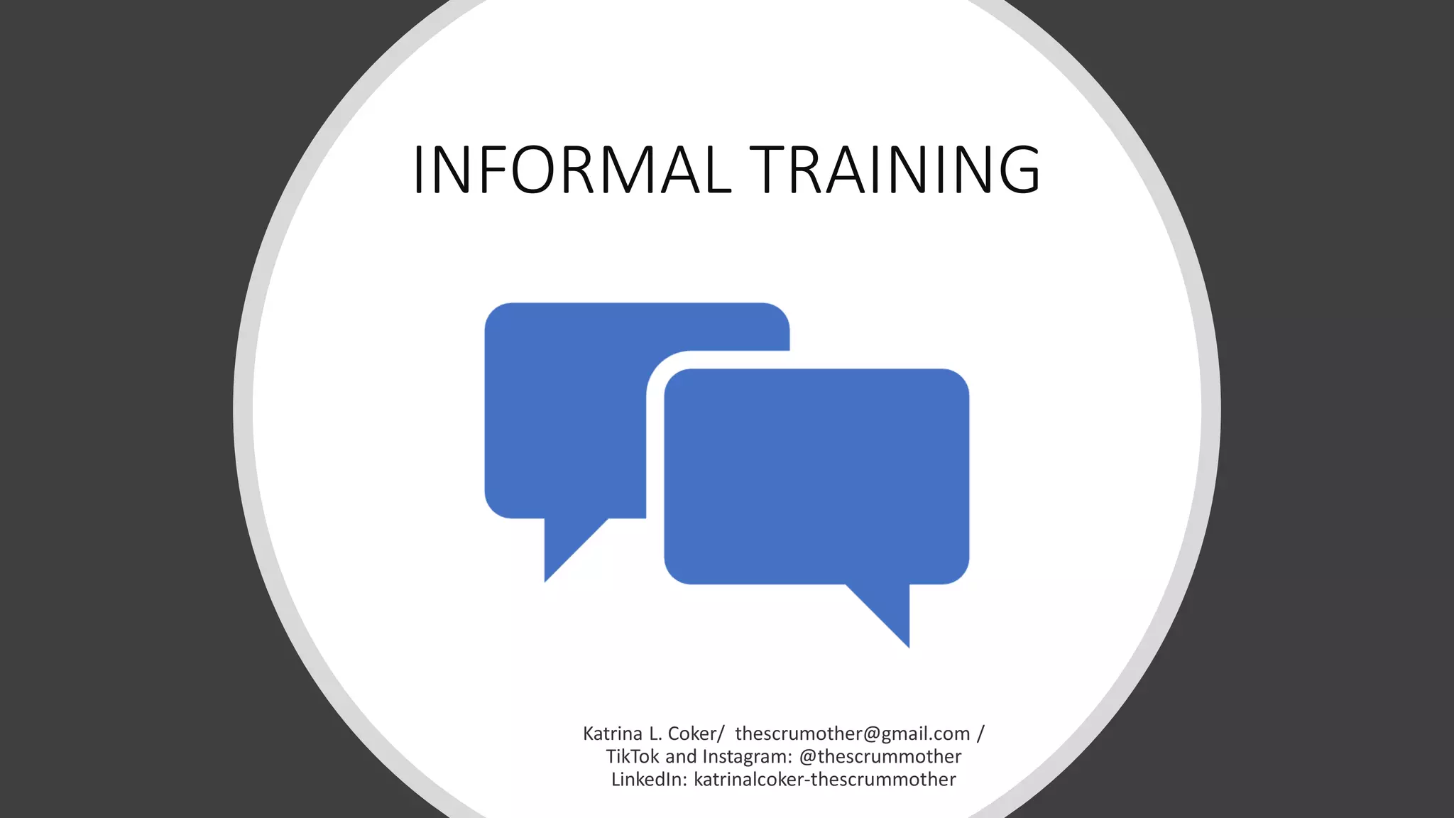 INFORMAL TRAINING
 