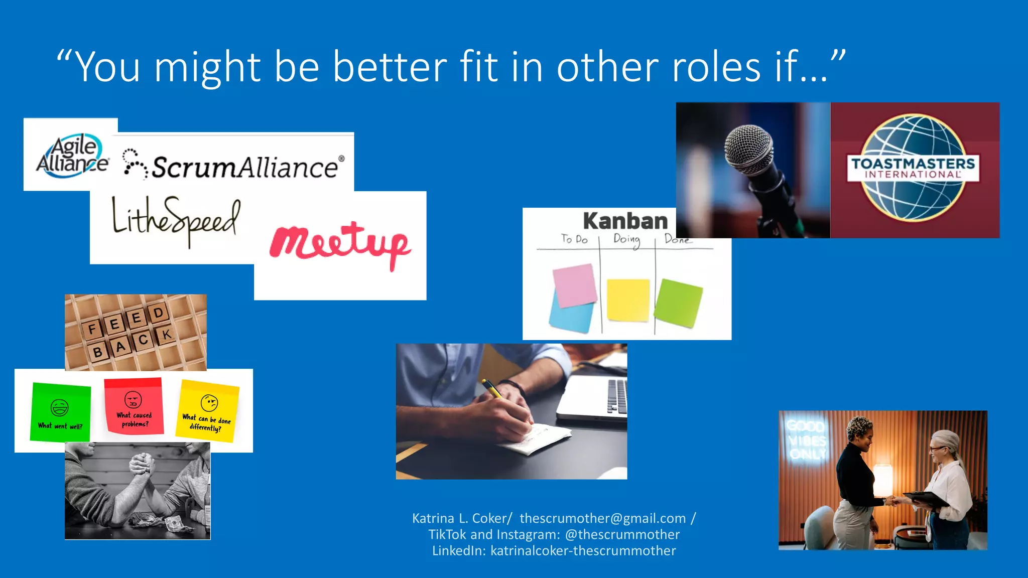 “You might be better fit in other roles if…”
 