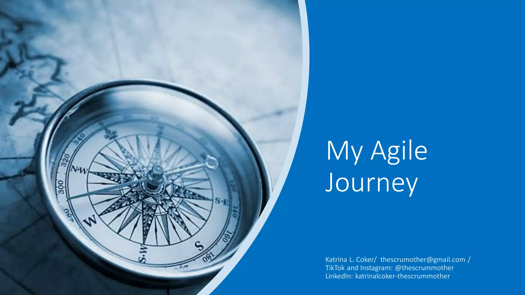 My Agile
Journey
 