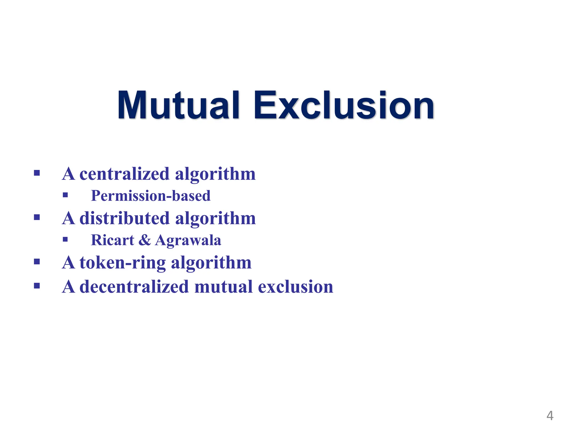 Mutual Exclusion
 A centralized algorithm
 Permission-based
 A distributed algorithm
 Ricart & Agrawala
 A token-ring algorithm
 A decentralized mutual exclusion
4
 
