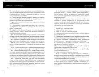 Art. 18 – Incluem-se na assistência integral à saúde e reabilitação da pessoa
portadora de deficiência a concessão de órteses, próteses, bolsas coletoras e
materiais auxiliares, dado que tais equipamentos complementam o atendi-
mento, aumentando as possibilidades de independência e inclusão da pessoa
portadora de deficiência.
Art. 19 – Consideram-se ajudas técnicas, para os efeitos deste Decreto, os
elementos que permitem compensar uma ou mais limitações funcionais
motoras, sensoriais ou mentais da pessoa portadora de deficiência, com o
objetivo de permitir-lhe superar as barreiras da comunicação e da mobilidade
e de possibilitar sua plena inclusão social.
Parágrafo Único – São ajudas técnicas:
I – próteses auditivas, visuais e físicas;
II – órteses que favoreçam a adequação funcional;
III – equipamentos e elementos necessários à terapia e reabilitação da pessoa
portadora de deficiência;
IV – equipamentos, maquinarias e utensílios de trabalho especialmente dese-
nhados ou adaptados para uso por pessoa portadora de deficiência;
V – elementos de mobilidade, cuidado e higiene pessoal necessários para
facilitar a autonomia e a segurança da pessoa portadora de deficiência;
VI – elementos especiais para facilitar a comunicação, a informação e a sinali-
zação para pessoa portadora de deficiência;
VII – equipamentos e material pedagógico especial para a educação, capacita-
ção e recreação da pessoa portadora de deficiência;
VIII – adaptações ambientais e outras que garantam o acesso, a melhoria fun-
cional e a autonomia pessoal; e
IX – bolsas coletoras para os portadores de ostomia.
Art. 20 – É considerado parte integrante do processo de reabilitação o
provimento de medicamentos que favoreçam a estabilidade clínica e funcional
e auxiliem na limitação da incapacidade, na reeducação funcional e no
controle das lesões que geram incapacidades.
Art. 21 – O tratamento e a orientação psicológica serão prestados durante
as distintas fases do processo reabilitador, destinados a contribuir para que a
pessoa portadora de deficiência atinja o mais pleno desenvolvimento de sua
personalidade.
III – a criação de rede de serviços regionalizados, descentralizados e hierarqui-
zados em crescentes níveis de complexidade, voltada ao atendimento à saúde
e reabilitação da pessoa portadora de deficiência, articulada com os serviços
sociais, educacionais e com o trabalho;
IV – a garantia de acesso da pessoa portadora de deficiência aos estabeleci-
mentos de saúde públicos e privados e de seu adequado tratamento sob
normas técnicas e padrões de conduta apropriados;
V – a garantia de atendimento domiciliar de saúde ao portador de deficiência
grave não internado;
VI – o desenvolvimento de programas de saúde voltados para a pessoa porta-
dora de deficiência, desenvolvidos com a participação da sociedade e que lhes
ensejem a inclusão social; e
VII – o papel estratégico da atuação dos agentes comunitários de saúde e das
equipes de saúde da família na disseminação das práticas e estratégias de
reabilitação baseada na comunidade.
§ 1º – Para os efeitos deste Decreto, prevenção compreende as ações e medidas
orientadas a evitar as causas das deficiências que possam ocasionar incapacida-
de e as destinadas a evitar sua progressão ou derivação em outras incapacidades.
§ 2º – A deficiência ou incapacidade deve ser diagnosticada e caracterizada por
equipe multidisciplinar de saúde, para fins de concessão de benefícios e serviços.
§ 3º – As ações de promoção da qualidade de vida da pessoa portadora de
deficiência deverão também assegurar a igualdade de oportunidades no campo
da saúde.
Art. 17 – É beneficiária do processo de reabilitação a pessoa que apresenta
deficiência, qualquer que seja sua natureza, agente causal ou grau de severidade.
§ 1º – Considera-se reabilitação o processo de duração limitada e com obje-
tivo definido, destinado a permitir que a pessoa com deficiência alcance o nível
físico, mental ou social funcional ótimo, proporcionando-lhe os meios de modi-
ficar sua própria vida, podendo compreender medidas visando compensar a perda
de uma função ou uma limitação funcional e facilitar ajustes ou reajustes sociais.
§ 2º – Para efeito do disposto neste artigo, toda pessoa que apresente
redução funcional devidamente diagnosticada por equipe multiprofissional
terá direito a beneficiar-se dos processos de reabilitação necessários para corri-
gir ou modificar seu estado físico, mental ou sensorial, quando este constitua
obstáculo para sua integração educativa, laboral e social.
62 63
D e f ic i ê n c i a & C o m p e t ê nc i a L E G I S LA Ç Ã O
DC/Cap3/Legislação 13/1/03 8:11 AM Page 62
 