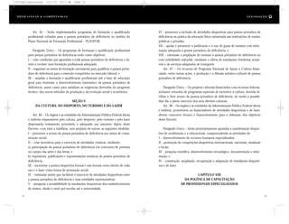 VI – promover a inclusão de atividades desportivas para pessoa portadora de
deficiência na prática da educação física ministrada nas instituições de ensino
públicas e privadas;
VII – apoiar e promover a publicação e o uso de guias de turismo com infor-
mação adequada à pessoa portadora de deficiência; e
VIII – estimular a ampliação do turismo à pessoa portadora de deficiência ou
com mobilidade reduzida, mediante a oferta de instalações hoteleiras acessí-
veis e de serviços adaptados de transporte.
Art. 47 – Os recursos do Programa Nacional de Apoio à Cultura finan-
ciarão, entre outras ações, a produção e a difusão artístico-cultural de pessoa
portadora de deficiência.
Parágrafo Único – Os projetos culturais financiados com recursos federais,
inclusive oriundos de programas especiais de incentivo à cultura, deverão fa-
cilitar o livre acesso da pessoa portadora de deficiência, de modo a possibi-
litar-lhe o pleno exercício dos seus direitos culturais.
Art. 48 – Os órgãos e as entidades da Administração Pública Federal direta
e indireta, promotores ou financiadores de atividades desportivas e de lazer,
devem concorrer técnica e financeiramente para a obtenção dos objetivos
deste Decreto.
Parágrafo Único – Serão prioritariamente apoiadas a manifestação despor-
tiva de rendimento e a educacional, compreendendo as atividades de:
I – desenvolvimento de recursos humanos especializados;
II – promoção de competições desportivas internacionais, nacionais, estaduais
e locais;
III – pesquisa científica, desenvolvimento tecnológico, documentação e infor-
mação; e
IV – construção, ampliação, recuperação e adaptação de instalações desporti-
vas e de lazer.
CAPÍTULO VIII
DA POLÍTICA DE CAPACITAÇÃO
DE PROFISSIONAIS ESPECIALIZADOS
Art. 45 – Serão implementados programas de formação e qualificação
profissional voltados para a pessoa portadora de deficiência no âmbito do
Plano Nacional de Formação Profissional – PLANFOR.
Parágrafo Único – Os programas de formação e qualificação profissional
para pessoa portadora de deficiência terão como objetivos:
I – criar condições que garantam a toda pessoa portadora de deficiência o di-
reito a receber uma formação profissional adequada;
II – organizar os meios de formação necessários para qualificar a pessoa porta-
dora de deficiência para a inserção competitiva no mercado laboral; e
III – ampliar a formação e qualificação profissional sob a base de educação
geral para fomentar o desenvolvimento harmônico da pessoa portadora de
deficiência, assim como para satisfazer as exigências derivadas do progresso
técnico, dos novos métodos de produção e da evolução social e econômica.
SEÇÃO V
DA CULTURA, DO DESPORTO, DO TURISMO E DO LAZER
Art. 46 – Os órgãos e as entidades da Administração Pública Federal direta
e indireta responsáveis pela cultura, pelo desporto, pelo turismo e pelo lazer
dispensarão tratamento prioritário e adequado aos assuntos objeto deste
Decreto, com vista a viabilizar, sem prejuízo de outras, as seguintes medidas:
I – promover o acesso da pessoa portadora de deficiência aos meios de comu-
nicação social;
II – criar incentivos para o exercício de atividades criativas, mediante:
a) participação da pessoa portadora de deficiência em concursos de prêmios
no campo das artes e das letras; e
b) exposições, publicações e representações artísticas de pessoa portadora de
deficiência;
III – incentivar a prática desportiva formal e não-formal como direito de cada
um e o lazer como forma de promoção social;
IV – estimular meios que facilitem o exercício de atividades desportivas entre
a pessoa portadora de deficiência e suas entidades representativas;
V – assegurar a acessibilidade às instalações desportivas dos estabelecimentos
de ensino, desde o nível pré-escolar até a universidade;
72 73
D e f ic i ê n c i a & C o m p e t ê nc i a L E G I S LA Ç Ã O
DC/Cap3/Legislação 13/1/03 8:11 AM Page 72
 